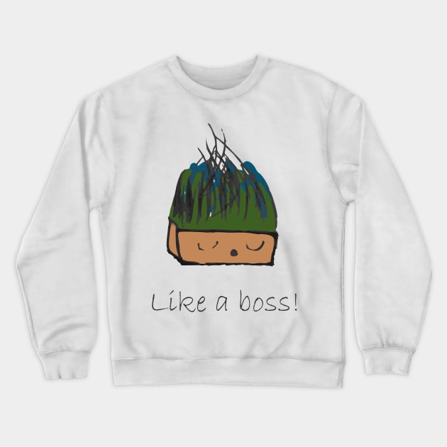 Like a boss Crewneck Sweatshirt by MichelMM